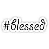 #Blessed Quote - Inspirational Quote Stickers - 2.5" Vinyl Decal - Laptop, Decor, Window Vinyl Decal Sticker