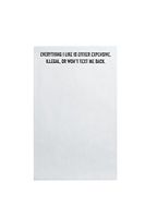 Everything I Like Is Either Expensive, Illegal, Or Won't Text Me Back. Notepad