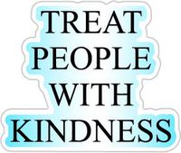 Treat People with Kindness - Black 005 (Size W9.7 x H8.1 Centimeter) Car Motorcycle Bicycle Skateboard Laptop Luggage Vinyl Sticker Graffiti Decal Bumper Sticker