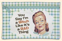 Zip Case You Say I'm a Bitch Like Its a Bad Thing Fiddlers Elbow Hand Bag