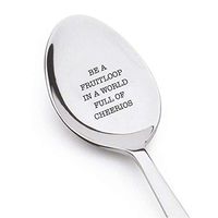 Be A Fruitloop In A World Full Of Cheerios Engraved Stainless Steel Spoon Motivational Inspirational Gifts For Friends Couples Valentines Parents On Birthday Anniversary Special Occasions With Love