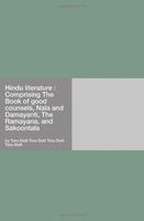 Hindu literature : Comprising The Book of good counsels, Nala and Damayanti, The Ramayana, and Sakoontala