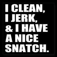 I Clean, I Jerk, & I Have A Nice Snatch Crossfit WHITE Vinyl Car/Laptop/Window/Wall Decal