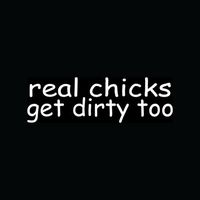 REAL CHICKS GET DIRTY TOO Sticker Sexy Mudding Vinyl Decal Truck Offroad Hot - Die cut vinyl decal for windows, cars, trucks, tool boxes, laptops, MacBook - virtually any hard, smooth surface