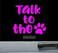 Talk to the paw Vinyl Decal Sticker dog lover pet rescue (HOT PINK)