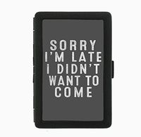 Sorry I'm Late I Didn't Want to Come Funny Sarcastic Black Cigarette Case Holder Wallet RFID-blocking