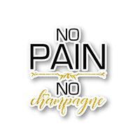 No Pain No Champagne Sticker Inspirational Quotes Stickers - Laptop Stickers - 2.5" Vinyl Decal - Laptop, Phone, Tablet Vinyl Decal Sticker S1098