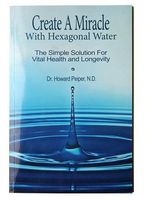 Hexagonal Water Book by Dr. Howard Peiper N.D.