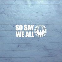 Window Die Cut Helmet Laptop Macbook Bike Art So Say We All Battlestar Galactica White Notebook Car Sticker Car