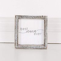 5" x 5" x 1.5" Wood Framed Sign (Best Nana Ever), White/Gray – 17605