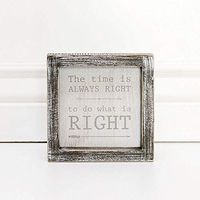 5" X 5" X 1.5" Wood Framed Sign (The Time Is Always Right.) White/Gray – 15080