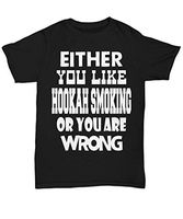 SpyderDeals Hookah Smoking T-Shirt | Unisex - Either You Like Hookah Smoking - Unisex Tee Black