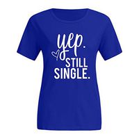 Yep Still Single Shirt SADUORHAPPY Funny Holiday Unisex Casual Valentine's Day Print Blouse Short Sleeve T-Shirt Blue