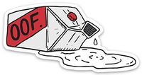 OOF. Spilled Milk Sticker