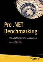 Pro .NET Benchmarking: The Art of Performance Measurement
