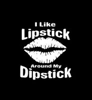 Makarios LLC Lipstick on My Dipstick Cars Trucks Vans Walls Laptop MKR| White |5.5 x 5|MKR412