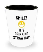 Smile! It's Drinking Straw Day Bar Drinking 1.5oz Shot Glass Weird Holiday Celebration January 3rd
