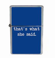 That's What She Said Funny Office Flip Top Oil Cigarette Lighter