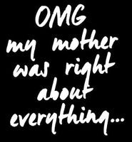 OMG My Mother was Right About Everything Decal Vinyl Sticker|Cars Trucks Vans Walls Laptop| White |5.5 x 5 in|LLI426