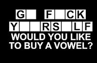LLI Go F Yourself Would You Like to Buy A Vowel | Decal Vinyl Sticker | Cars Trucks Vans Walls Laptop | White | 7.5 x 3.6 in | LLI1361