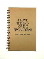 Funny Accountant Writing Journal - I Love the End of the Fiscal Year and other Tiny Lies