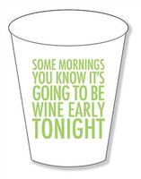 Foam Cups Set of 20 - Some Morning You Know It s Going to be Wine Early Tonight
