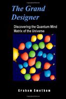 The Grand Designer: Discovering the Quantum Mind Matrix of the Universe