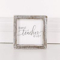 5" x 5" x 1.5" Wood Framed Sign (Best Teacher Ever), White/Gray – 17604