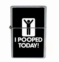 I Pooped Today! Funny Flip Top Oil Cigarette Lighter