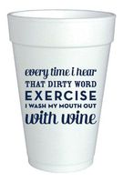 Foam Cups Set of 20 - Every time I Hear That Dirty Word Exercise I WASH My Mouth with Wine