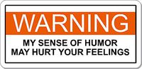 Warning my sense of humor may hurt your feelings single, I Make Decals ®, funny, humor, Hard Hat, lunch box, tool box, Helmet Stickers 1.5"x3.2"