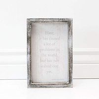 5" X 8" X 1.5" Wood Framed Sign (Hate, It Has Caused A.) Gray/White – 10530