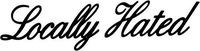 Locally Hated JDM Vinyl Decal Sticker- 15" Wide Gloss White Color