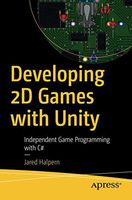 Developing 2D Games with Unity: Independent Game Programming with C#
