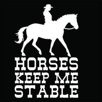 Horses Keep Me Stable Vinyl Decal Sticker | Cars Trucks Vans SUVs Walls Cups Laptops | 5.5 Inch | White | KCD2744