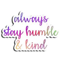Stay Humble Positive Sticker Sayings Stickers Laptop Stickers Vinyl Stickers Waterbottle Sticker Computer Stickers