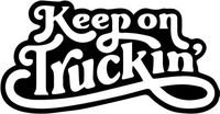 Keep On Truckin' Vinyl Decal Sticker- 8" Wide Gloss Black Color