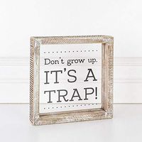 7" X 7" X 1.5" Wood Framed Sign (Don't Grow Up, It's A Trap), Clear/Black – 15308