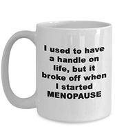 Menopause Gift | Funny Menopause Mug | Menopause Humor | Menopause Hot Flash | Peri-menopause | Menopause Gag Gift