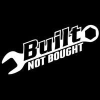 Built Not Bought Vinyl Decal Sticker Window Bumper Car Drift JDM Dub German iPad, Die Cut Vinyl Decal for Windows, Cars, Trucks, Tool Boxes, laptops, MacBook - virtually Any Hard, Smooth Surface