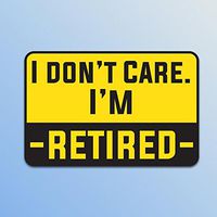 Retired I Don't Care Vinyl Decal Sticker | Cars Trucks Vans SUVs Windows Walls Cups Laptops | Full Color Printed | 5 Inch Decal | KCD2297