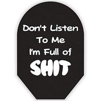 Don't Listen to Me I'm Full of Shit Pouch Cover Closed End