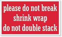 SmartSign "Please Do Not Break - Shrink Wrap, Do Not Double Stack" Labels | 3" x 5" Paper, Pack of 500