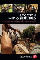 Location Audio Simplified: Capturing Your Audio . . . and Your Audience