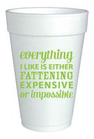 Foam Cups Set of 20 - Everything I Like is Either Fattening Expensive or Impossible