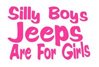 Silly Boy Jeeps are for Girls Vinyl Sticker Decals for Car Bumper Window MacBook pro Laptop iPad iPhone (8" x 5.2", Hot Pink)