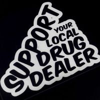 CCI Support You Local Drug Dealer Funny JDM Decal Vinyl Sticker|Cars Trucks Vans Walls Laptop| White |5.5 x 5 in|CCI1091
