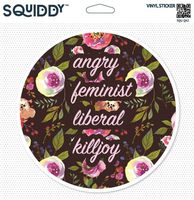 Squiddy Angry Feminist Liberal Killjoy - Vinyl Sticker Decal for Phone, Laptop, Water Bottle (2" Wide)