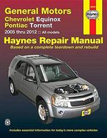 General Motors Chevrolet Equinox and Pontiac Torrent: 2005 thru 2012 All models (Haynes Repair Manual)