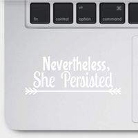 Crazy4Decals Nevertheless, SHE Persisted Decal Vinyl Sticker for Laptop Notebook MacBook Air/Pro Dell HP Walls Windows, Computers, Hydro Flasks and More. (White)